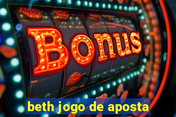 beth jogo de aposta